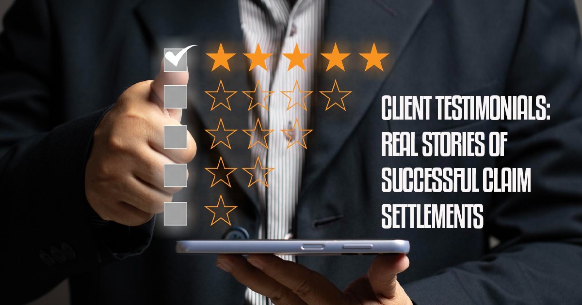 Client Testimonials: Real Stories of Successful Claim Settlements