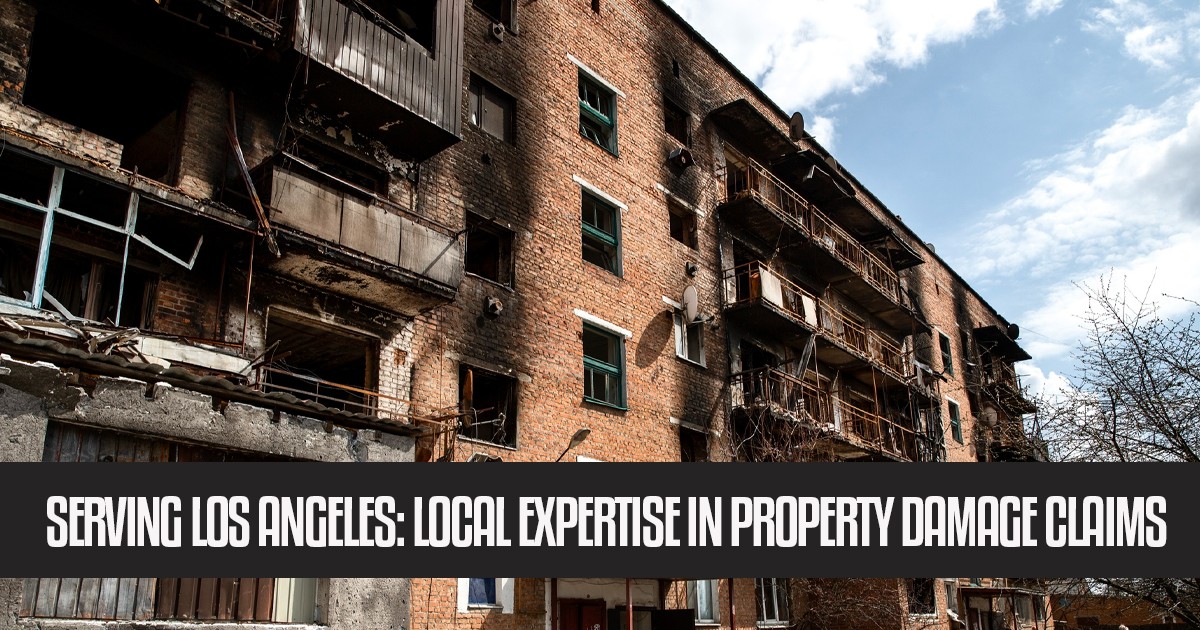 Serving Los Angeles: Local Help for Property Damage Claims